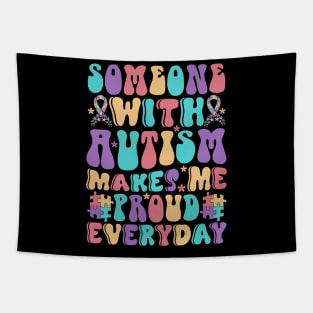 Someone with Autism makes me proud everyday Autism Awareness Gift for Birthday, Mother's Day, Thanksgiving, Christmas Tapestry