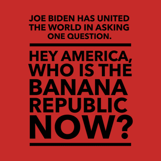 Who is the Banana Republic Now? T-Shirt