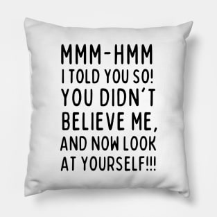 Mm-hmm. Told you so! Pillow