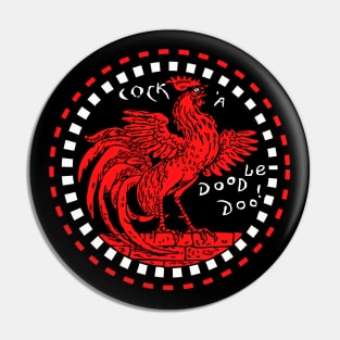 Cock A Doodle Doo Pin