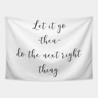 Let It Go Then Do The Next Right Thing Tapestry