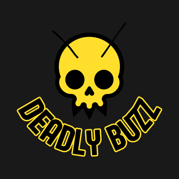 Deadly Buzz by Melty Shirts