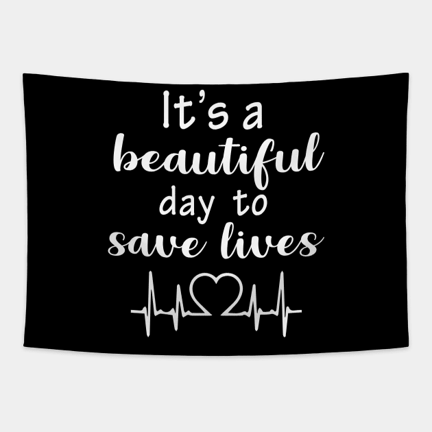 It's a Beautiful Day to Save Lives Tapestry by anema