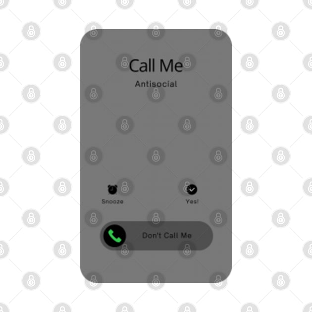 Call Me Antisocial But Please Don't Call Me by ShongyShop