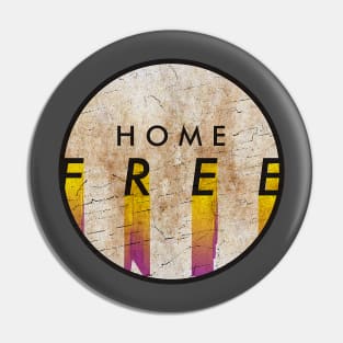 HOME FREE Pin