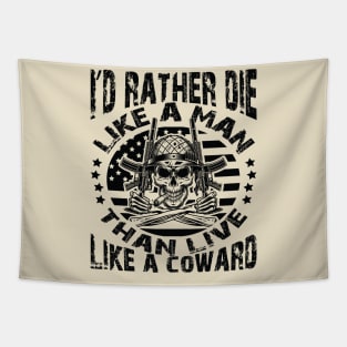 I'd rather die like a man than live like a coward Tapestry