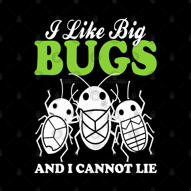 i like big bugs and i cannot lie by mdr design