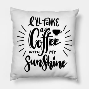 I'll take a coffee with my sunshine Pillow