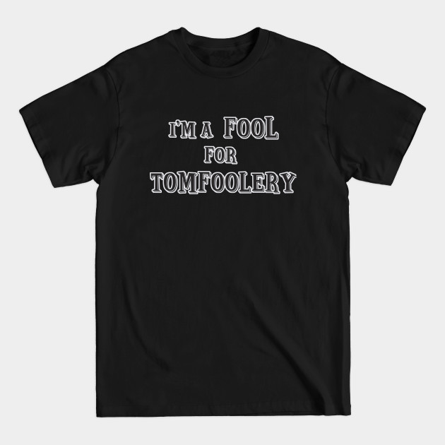 Discover Fool For Tomfoolery - Grandpa Gift - T-Shirt