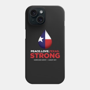 Peace Love Texas Strong - Hurricane Harvey Phone Case