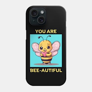 You Are Bee-Autiful | Bee Pun Phone Case