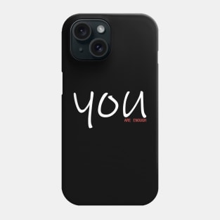 You Are Enough Phone Case