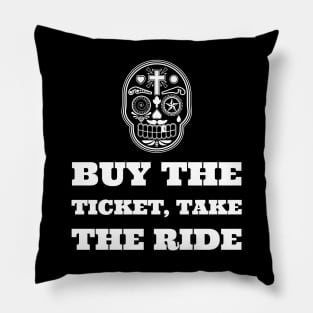 Buy the ticket, take the ride... Pillow