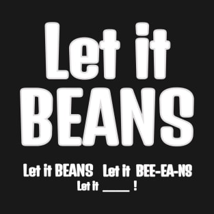 Let it Beans T-Shirt