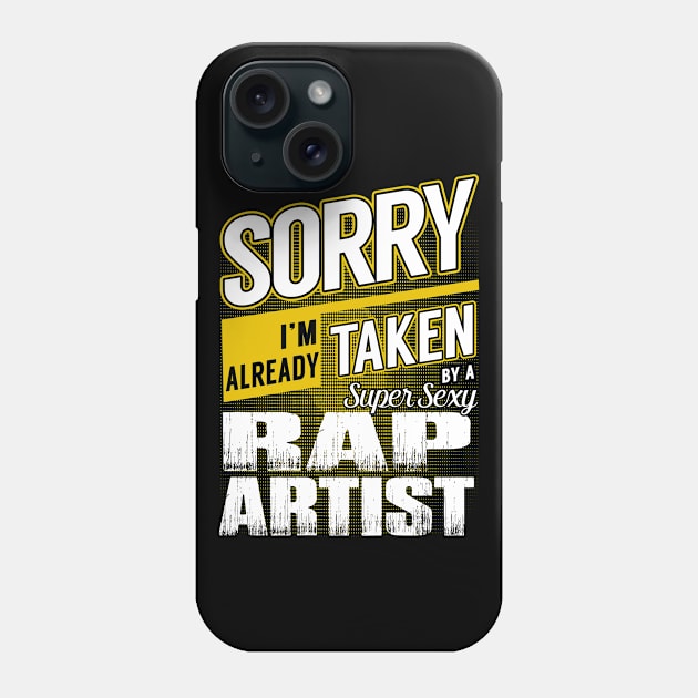 Sorry I'm Already Taken by a Super Sexy Rap Artist Phone Case by MaliaOliviervm