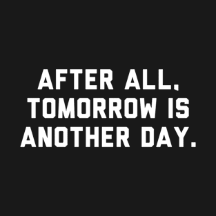 Tomorrow is another day movie shirt! T-Shirt