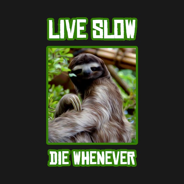 Live Slow Die Whenever by Bethany-Bailey