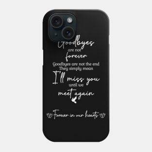 Goodbyes are not forever Phone Case