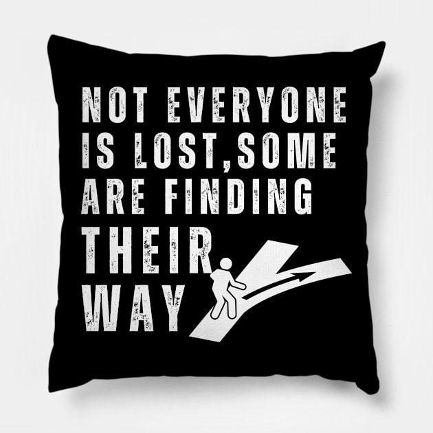 Not everyone is lost, some are finding their way Pillow by click2print