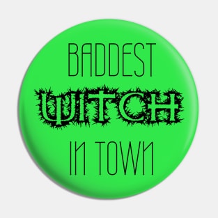 Baddest Witch In Town Pin