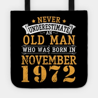 Never Underestimate An Old Man Who Was Born In November 1972 Happy Birthday 48 Years Old To Me You Tote