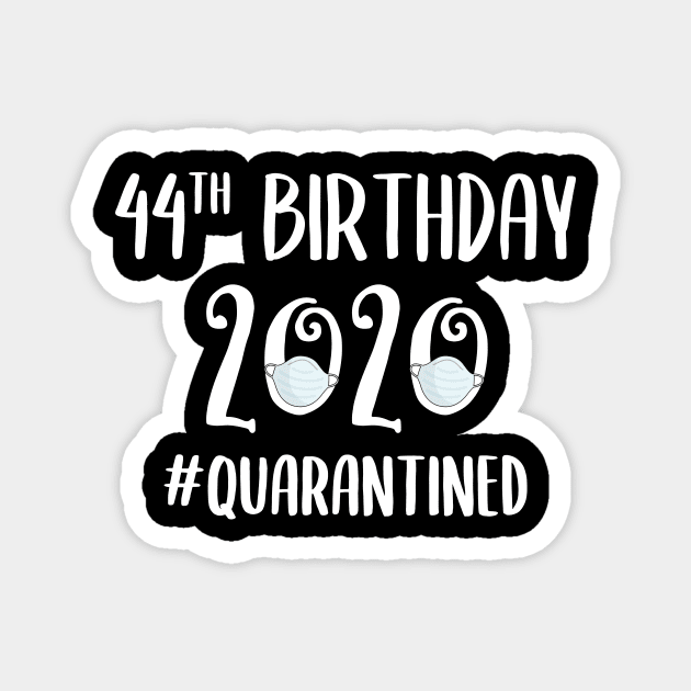 44th Birthday 2020 Quarantined Magnet by quaranteen