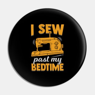 I Sew Past My Bedtime Sewing Lover Gift Pin