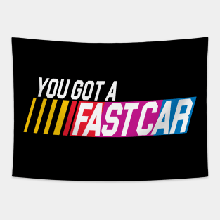 YOU GOT A FAST CAR Tapestry