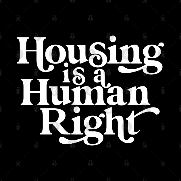 Housing is a Human Right by dreambeast.co