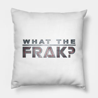 What The Frak? Pillow