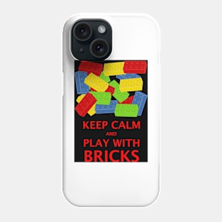 KEEP CALM AND PLAY WITH BRICKS Phone Case