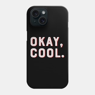 Okay Cool! Phone Case