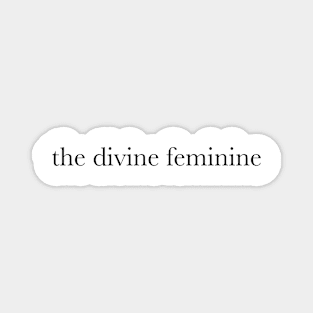 the divine feminine <3 Magnet