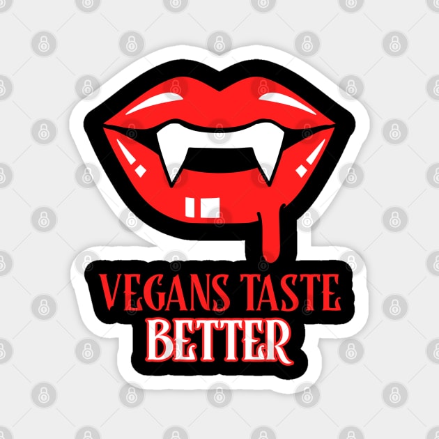 Vegans taste better Magnet by J Mack