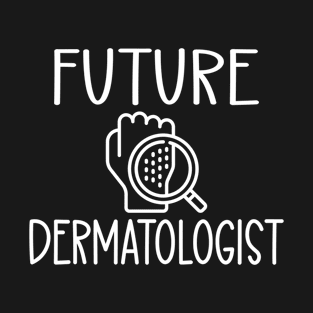 Future Dermatologist T-Shirt