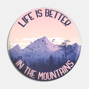 Life Is Better In The Mountains Pin