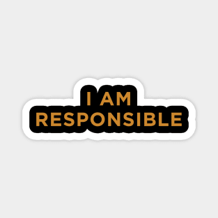 I Am Responsible Magnet