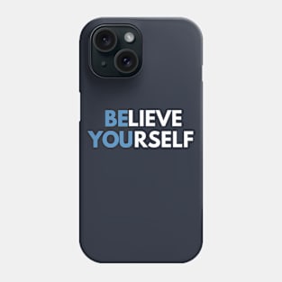 BELIEVE YOURSELF - BE YOU Phone Case