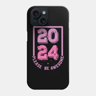 2024 please be awesome Phone Case