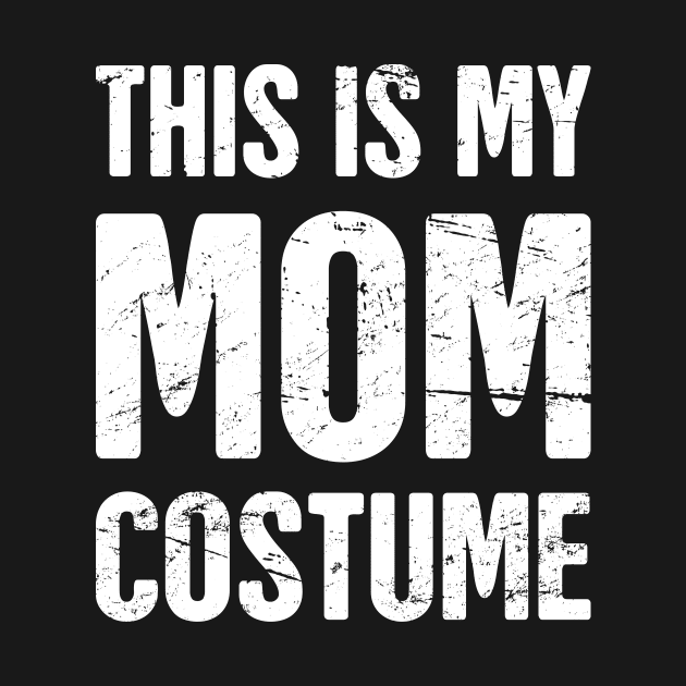 This Is My Mom Costume | Halloween Costume Party by MeatMan