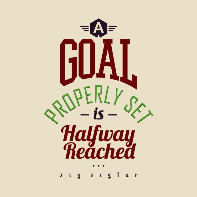 A Goal Properly Set Is Halfway Reached - Be Inspired Motivational Quote by VomHaus