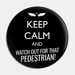 Keep calm and watch out for that pedestrian Pin