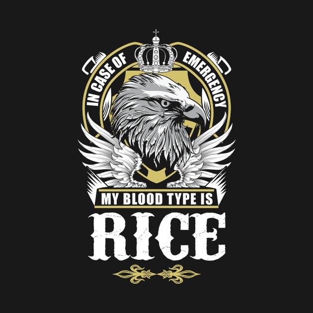 Rice Name T Shirt - In Case Of Emergency My Blood Type Is Rice Gift Item by AlyssiaAntonio7529