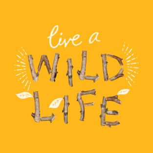 Live a Wild Life T-Shirt