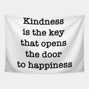 Kindness is the key that opens the door to happiness Tapestry