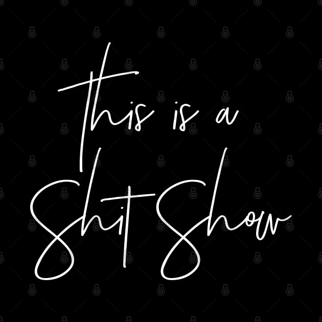 This is a Shit Show by MadEDesigns