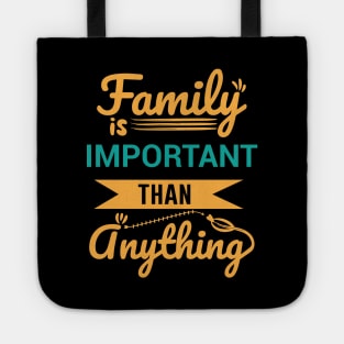 Family is important than anything - Family Quotes Tote