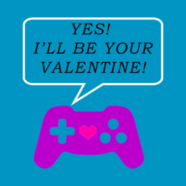 Yes! I'll Be Your Valentine! by NinaCraig