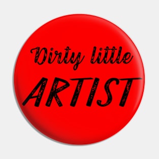 Dirty Little Artist Pin