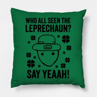 Who All Seen The Leprechaun? - Funny Crichton Leprechaun Meme Pillow